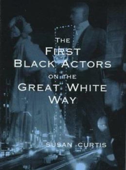 Hardcover The First Black Actors on the Great White Way Book
