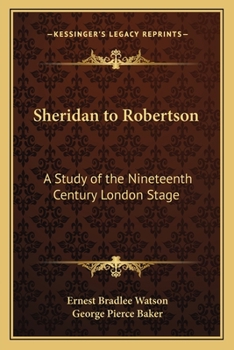 Paperback Sheridan to Robertson: A Study of the Nineteenth Century London Stage Book