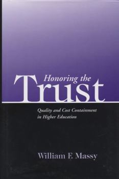 Hardcover Honoring the Trust: Quality and Cost Containment in Higher Education Book