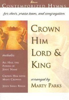 Paperback Crown Him Lord & King: Includes: All Hail the Power of Jesus' Name, Crown Him with Many Crowns, Jesus Shall Reign Book