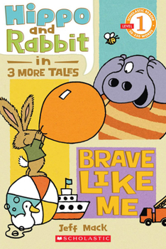 Paperback Hippo & Rabbit in Brave Like Me (3 More Tales) (Scholastic Reader, Level 1) Book