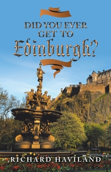 Paperback Did You Ever Get to Edinburgh? Book