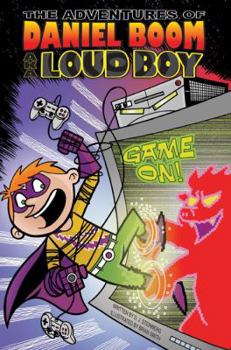 Game On! #3 (The Adventures of Daniel Boom) - Book #3 of the Adventures of Daniel Boom AKA Loud Boy