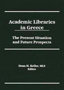 Hardcover Academic Libraries in Greece: The Present Situation and Future Prospects Book