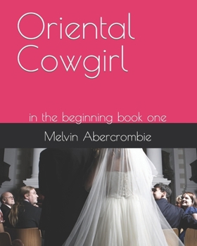 Paperback Oriental Cowgirl: in the beginning book one Book