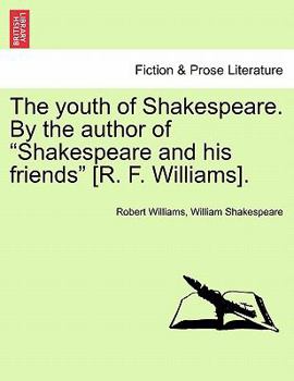 Paperback The Youth of Shakespeare. by the Author of "Shakespeare and His Friends" [R. F. Williams]. Vol. I Book