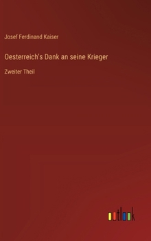 Oesterreich's Dank an seine Krieger: Zweiter Theil (German Edition)