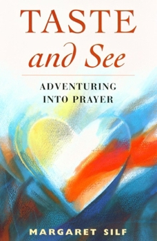 Paperback Taste and See: Adventuring Into Prayer Book