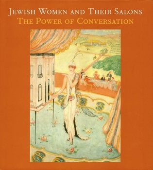 Hardcover Jewish Women and Their Salons: The Power of Conversation Book