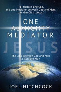 Paperback One Almighty Mediator - Jesus: The Link between God and man is God and Man Book