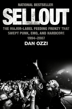 Hardcover Sellout: The Major-Label Feeding Frenzy That Swept Punk, Emo, and Hardcore (1994-2007) Book