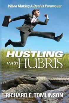 Paperback Hustling With Hubris: When Making A Deal Is Paramount Book