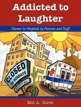 Paperback Addicted to Laughter: Humor in Hospitals by Patients and Staff Book