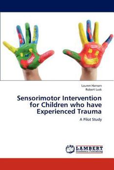 Paperback Sensorimotor Intervention for Children who have Experienced Trauma Book