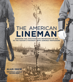 Hardcover The American Lineman: Honoring the Evolution and Importance of One of the Nation's Toughest, Most Admired Professions Book