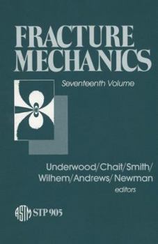 Hardcover Fracture Mechanics: Seventeenth Volume: Seventeenth National Symposium on Fracture Mechanics Book