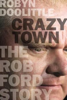 Hardcover Crazy Town: The Rob Ford Story Book