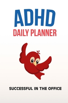 ADHD Daily Planner - Successful In The Office: Write Your Goals And Tasks To Master Every Day - Planning With ADHD