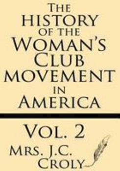 Paperback The History of the Woman's Club Movement in America (Volume 2) Book