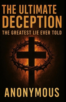 Paperback The Ultimate Deception: The greatest Lie Ever Told Book