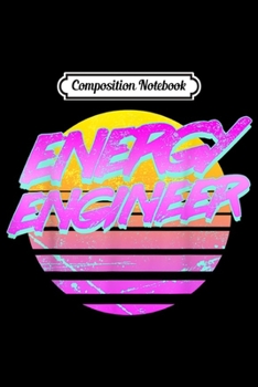Composition Notebook: Vintage Retro Energy Engineer  Journal/Notebook Blank Lined Ruled 6x9 100 Pages