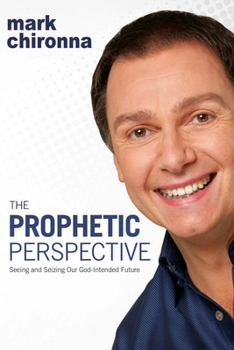 Paperback The Prophetic Perspective: Seeing and Seizing Our God-Intended Future Book