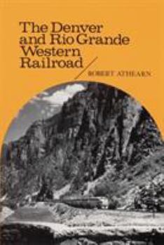 Paperback The Denver and Rio Grande Western Railroad: Rebel of the Rockies Book