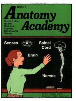 Paperback Anatomy Academy: Nervous System, Senses and Glands (Book 3) Book