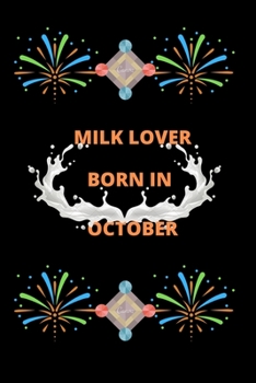 Milk lover Born In  October: Milk lover Born In  October : Milk Lover Born In February : A Super Cute milk notebook journal or dairy | milk lovers ... | milk lovers Lined Notebook Journal (6"x 9")