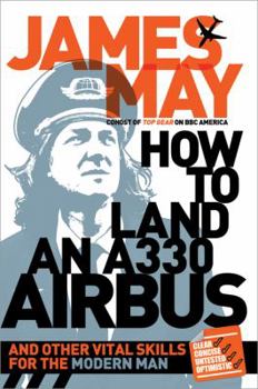 Paperback How to Land an A330 Airbus: And Other Vital Skills for the Modern Man Book