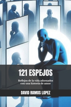 Paperback 121 Espejos: Reflejos de la vida adornados con una historia de amor [Spanish] Book