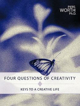 Four Questions of Creativity: Keys to a Creative Life