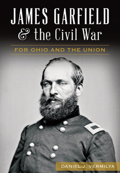 Paperback James Garfield and the Civil War: For Ohio and the Union Book