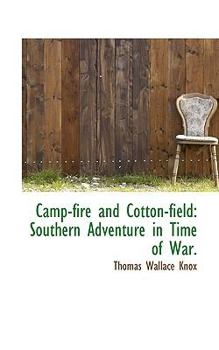 Hardcover Camp-Fire and Cotton-Field: Southern Adventure in Time of War. Book