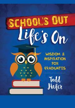 Hardcover School's Out Life's on: Wisdom & Inspiration for Graduates Book