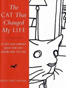 Hardcover The Cat That Changed My Life: 50 Cats Talk Candidly about How They Became Who They Are Book