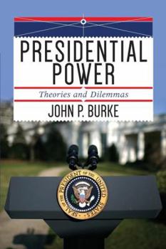 Paperback Presidential Power: Theories and Dilemmas Book