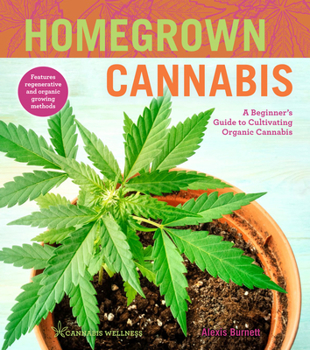 Paperback Homegrown Cannabis: A Beginner's Guide to Cultivating Organic Cannabis Volume 3 Book