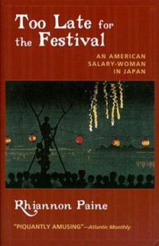 Hardcover Too Late for the Festival: An American Salary Woman in Japan Book