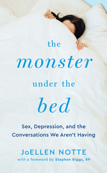 Paperback The Monster Under the Bed: Sex, Depression, and the Conversations We Aren't Having Book