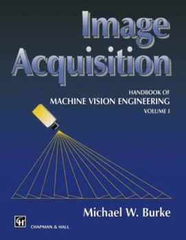 Paperback Image Acquisition: Handbook of Machine Vision Engineering: Volume 1 Book