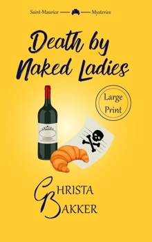 Death by Naked Ladies (Large Print): A clean cozy mystery with a bit of ooh-la-la (The Saint-Maurice Mysteries (LARGE PRINT))