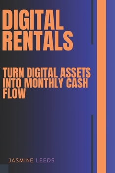 Paperback Digital Rentals: Turn Digital Assets into Monthly Cash Flow Book