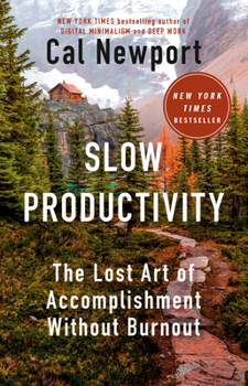 Hardcover Slow Productivity: The Lost Art of Accomplishment Without Burnout Book