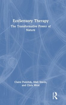 Hardcover EcoSensory Therapy: The Transformative Power of Nature Book