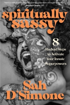 Hardcover Spiritually Sassy: 8 Radical Steps to Activate Your Innate Superpowers Book