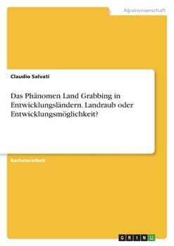Paperback Das Phänomen Land Grabbing in Entwicklungsländern. Landraub oder Entwicklungsmöglichkeit? [German] Book