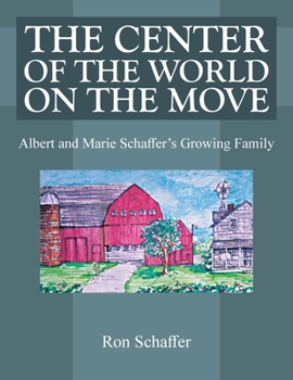 Paperback The Center of the World on the Move: Albert and Marie Schaffer's Growing Family Book
