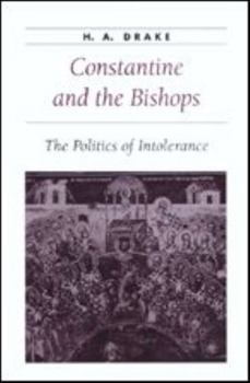 Paperback Constantine and the Bishops: The Politics of Intolerance Book