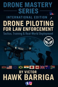 Paperback Drone Master Series - International Edition: Drone Piloting for Law Enforcement: Tactics, Training, and Real-World Deployment Book